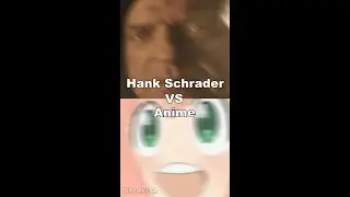 Hank Schrader VS Anime Breaking Bad 