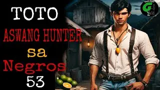 TOTO ASWANG HUNTER SA NEGROS 53 | Kwentong Aswang | True Story