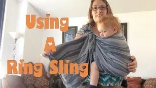 HOW TO USE A RING SLING, PUTTING BABY IN, BREASTFEEDING IN A RING SLING