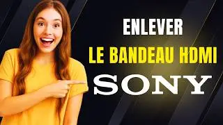 Comment enlever le bandeau HDMI sur TV Sony