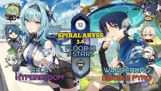 C1 Eula Hyperbloom & C0 Wanderer Double Pyro - Genshin Impact 3.6 - Spiral Abyss Floor 12 (9★)