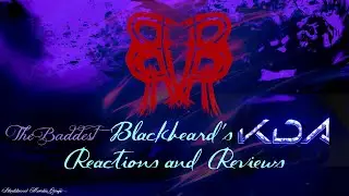 Blackbeard Reacts to The Baddest by KDA