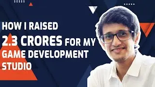 How I Raised Rs. 2.3 crores for my game development studio 