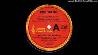 Rose Tattoo - We can't be Beaten