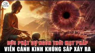 Đức Phật Dự Ngôn Về Thời Mạt Pháp - Viễn cảnh kinh khủng sắp xảy ra