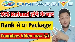#ONPASSIVE || 97$ Refund के बाद पूरा Process समझिये By @mdkaifkhan1744