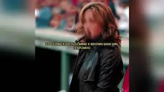 Too Long x Do You Mind x Brown Skin Girl (TAPZMIX) #mashup #remix