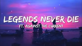Legends Never Die (ft. Against The Current)