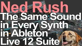 Ableton Live Tutorial - The Same Sound in Every Synth = Ned Rush