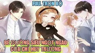 Full trọn bộ🎊Bé đường siêu ngọt ngào của chỉ huy trưởng(Review truyện tranh)ngôn tình hay nhất
