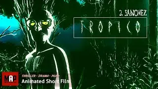 Dark CGI Thriller ** TROPICO EP.2 SANCHEZ ** 3D Animated Short Film by Marco Pavone