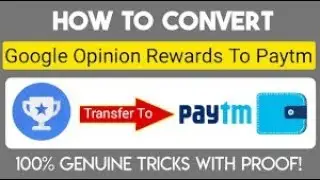 HOW TO TRANSFER GOOGLE OPINION REWARDS TO PAYTM BY BESTTRICK/NEWMETHOD (PROOF)