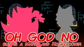 Oh Mario Yes (Oh God No but is a Mario Kitsune and Kogre cover)