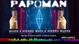 Papo Man - Quien a Hierro Mata a Hierro Muere (acapella)