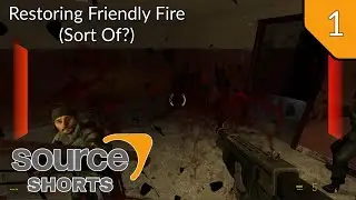 Source Shorts #1 - Restoring Friendly Fire (Sort Of?)