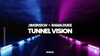 DIM3NSION Ft. Rama Duke - Tunnel Vision [Bemind]