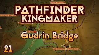 Pathfinder Kingmaker - Ep21 - Gudrin Bridge