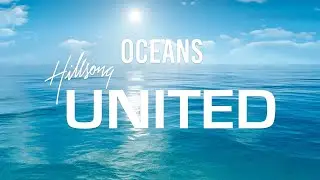 Oceans (Where Feet May Fail) Lyric Video - Hillsong UNITED