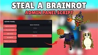 ( UPDATE ) 👻 Steal a Brainrot ADMIN PANEL SCRIPT | SPAWN BRAINROTS | EVENT SPAWNER | NOT PATCHED