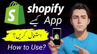 How to Use Shopify App in Pakistan || Shopify App Kaise Use Kare || Shopify App Tutorial in Urdu
