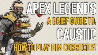 A Brief Guide to Caustic - Apex Legends - YOU ARE PLAYING HIM WRONG!