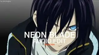 🔥Neon Blade [ Super Bass ] --- ( Audio Edit ) 🔥