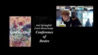 CONTRACTING, Joel Springfeld, Lewis Beauchamp, Conference of Desire