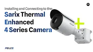 Sarix Thermal Enhanced 4 Series Camera Installation