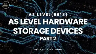 Storage Devices | Part 2 | AS LEVEL COMPUTER SCIENCE | 9618 | CS BY HAMZA