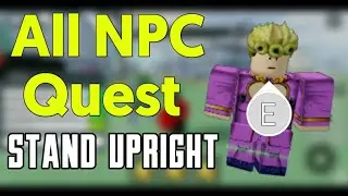 All NPC Quest In Stand Upright | Stand Upright | Roblox |