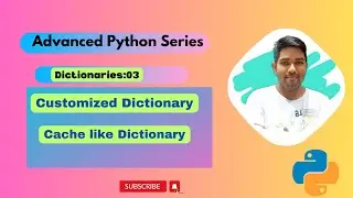 02 Part -2: Python Custom Dictionaries | (Cache-Like Dict | Advanced Python Series 