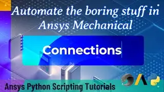 14 Connections | Automate the boring stuff in Ansys Mechanical | Ansys Python Scripting Tutorials