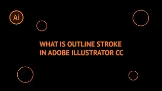 What is Outline Stroke in Adobe Illustrator CC