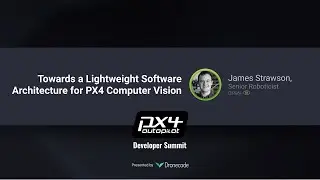 Towards a Lightweight Software Architecture for PX4 Computer Vision — PX4 Developer Summit Virtual