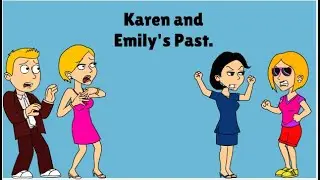 Karen and Emily's Past. (2011 - 2022)