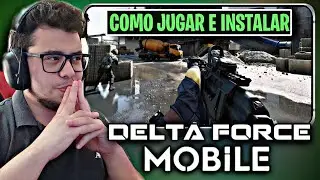 ULTIMA HORA! DELTA FORCE MOBILE COMO JUGAR E INSTALAR SIN PROBLEMAS | LANZAMIENTO YA ESTE MES!