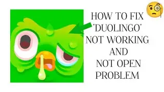How To Fix Duolingo App Not Working Problem|| Duolingo App Not Open Problem|| Tech Issues Solutions