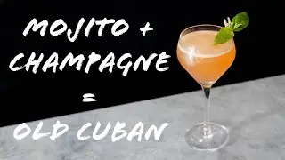 What if the Mojito became a Champagne Cocktail...? The Old Cuban