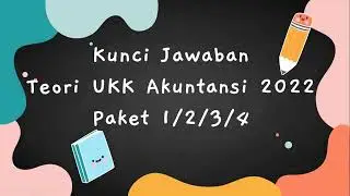SOAL TEORI UKK AKUNTANSI 2022 | JAWABAN & PEMBAHASAN TERLENGKAP | PAKET 1 2 3 4