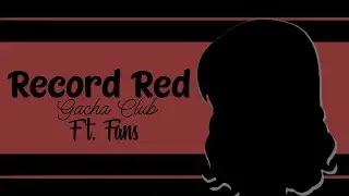 Record Red •Gacha Club • Ft. Fans • •Cookie Queen•  • 7k special •