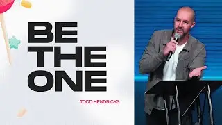Be The One | Todd Hendricks