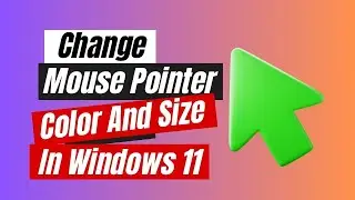 How to Change Your Mouse Pointer Color And Size In Windows 11