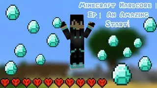 Minecraft Hardcore | Ep:1 An Amazing Start!