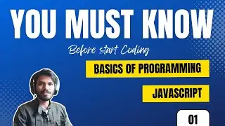You Must Know Before Start Coding | Basics of Programming | JavaScript