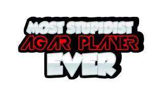 MOST STUPIDIST AGARIO PLAYER EVER!!!