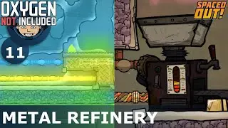 METAL REFINERY - ONI - Spaced Out: Ep. #11 (Oxygen Not Included)