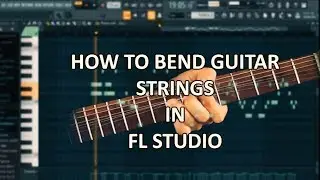 BEND guitar tricks in fl studio