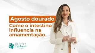 AGOSTO DOURADO Como o intestino influencia na amamentação