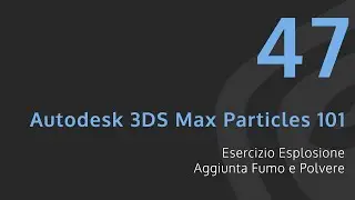 [ITA] - Autodesk 3DS Max - Particles 101 - Lesson 47 - Esercizio Explosion Bomb FX - P2