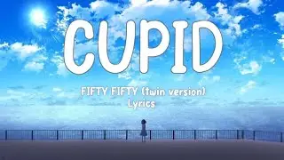 FIFTY FIFTY - Cupid (twin version)(lyrics)